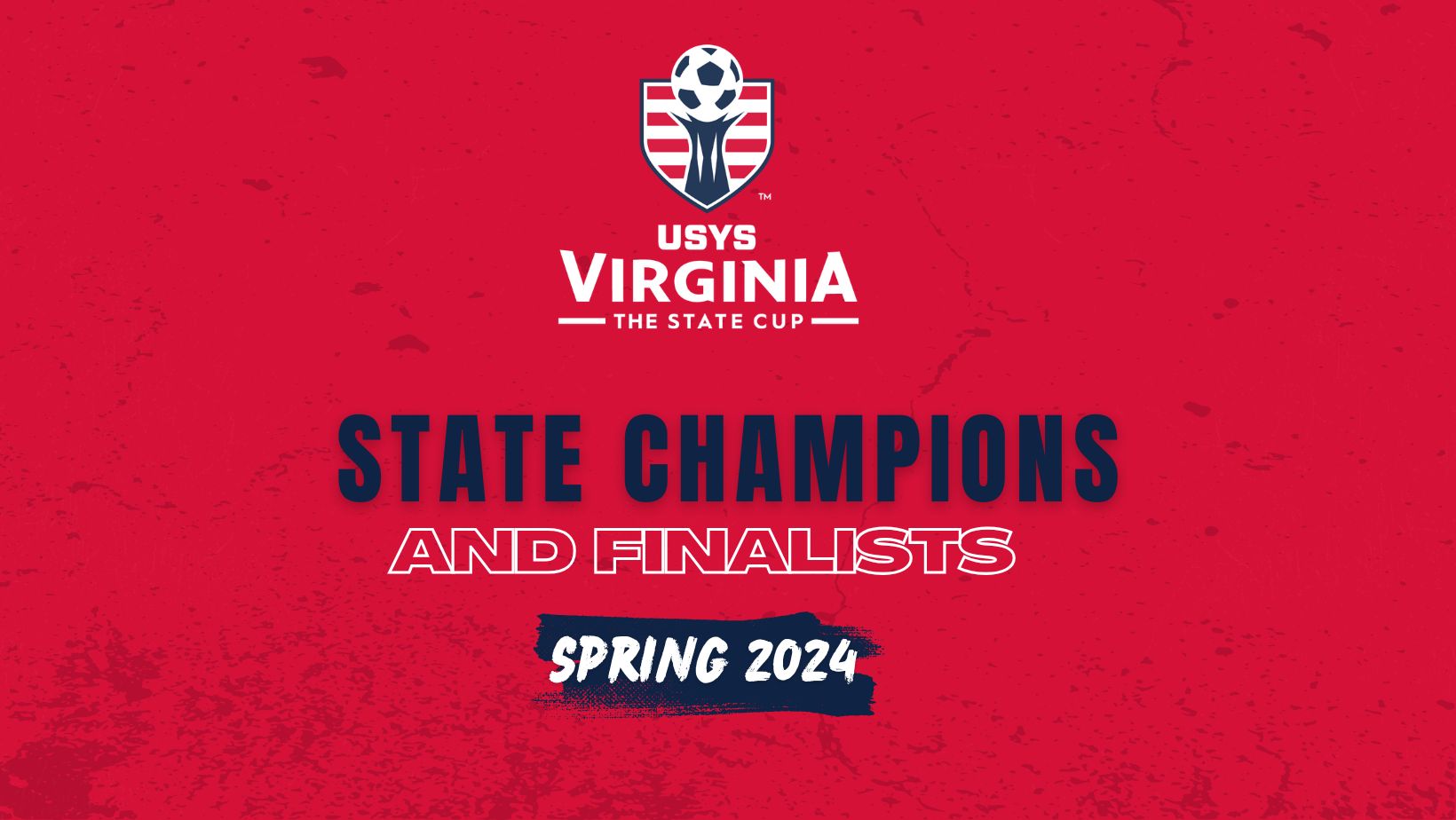 SPRING 2024 STATE CUP CHAMPIONS AND FINALISTS Virginia Youth Soccer